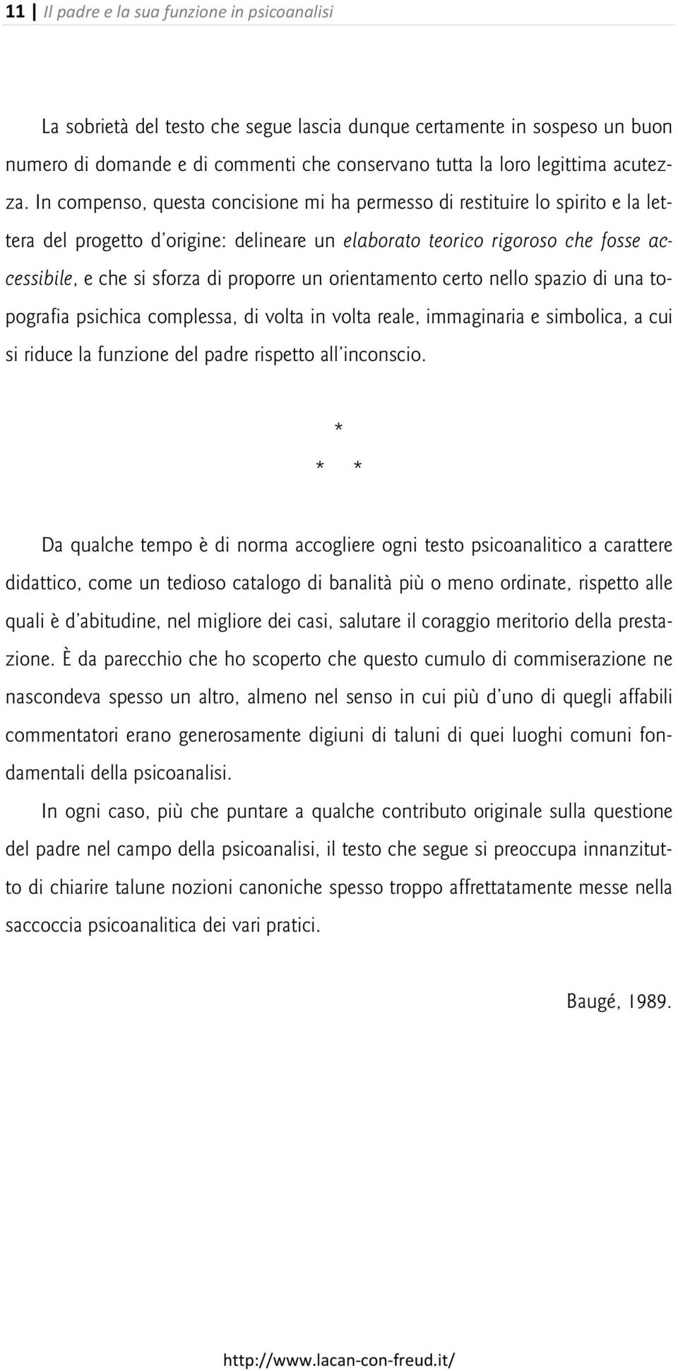 In compenso, questa concisione mi ha permesso di restituire lo spirito e la lettera del progetto d origine: delineare un elaborato teorico rigoroso che fosse accessibile, e che si sforza di proporre