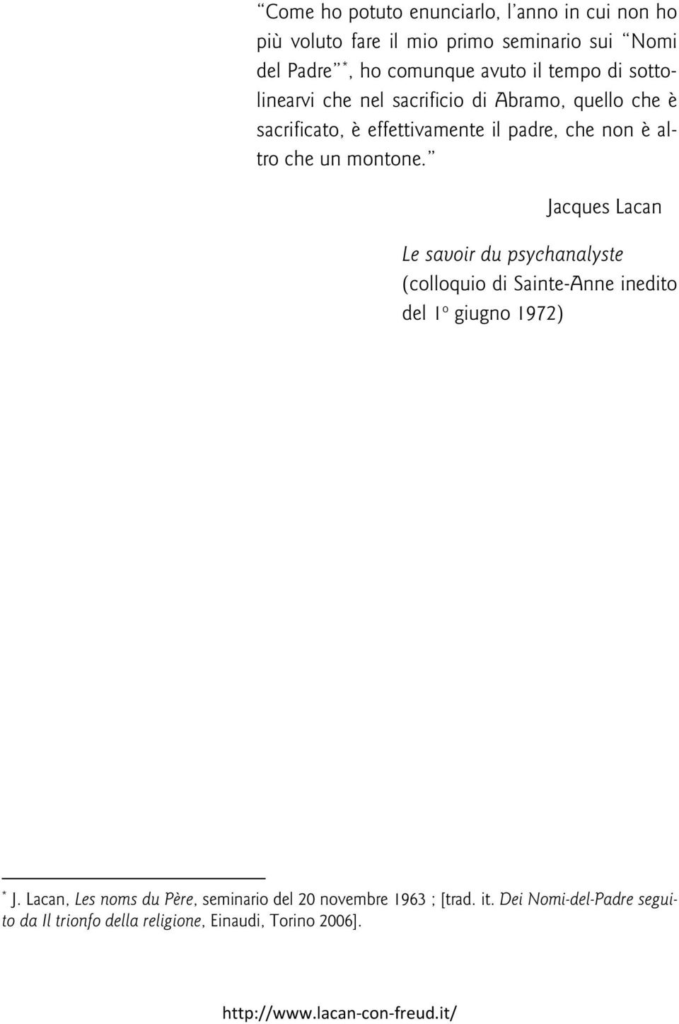 montone. Jacques Lacan Le savoir du psychanalyste (colloquio di Sainte-Anne inedito del 1 o giugno 1972) * J.