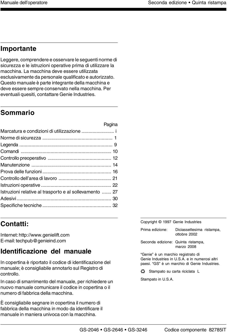 Per eventuali quesiti, contattare Genie Industries. Sommario Pagina Marcatura e condizioni di utilizzazione... i Norme di sicurezza... 1 Legenda... 9 Comandi... 10 Controllo preoperativo.