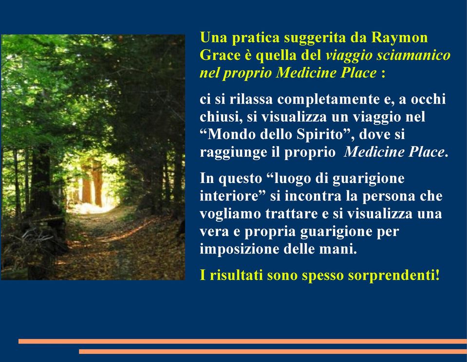 il proprio Medicine Place.