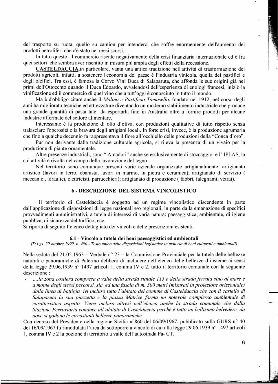 (fiumi, i torrenti ed i corsi d'acqua iscritti negli elenchi di cui al testo unico delle disposizioni di legge sulle acque ed impianti elettrici, approvato con Regio decreto 11-12-1933, n.