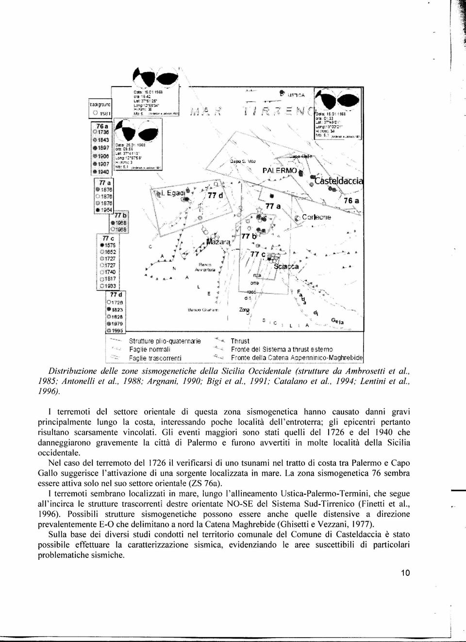 brecce dolomitiche risedimentate); terreni di tipo S2 costituiti da terreni coesivi compatti, senza un substrato a forte contrasto di proprietà meccaniche, entro i primi 90 metri dalla superficie;