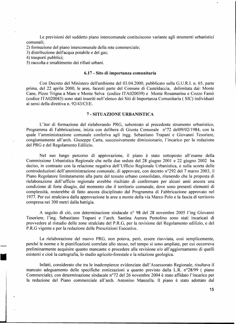 alloggi, in quanto un altro intervento è stato relalizzato dail'iacp, prima del P.