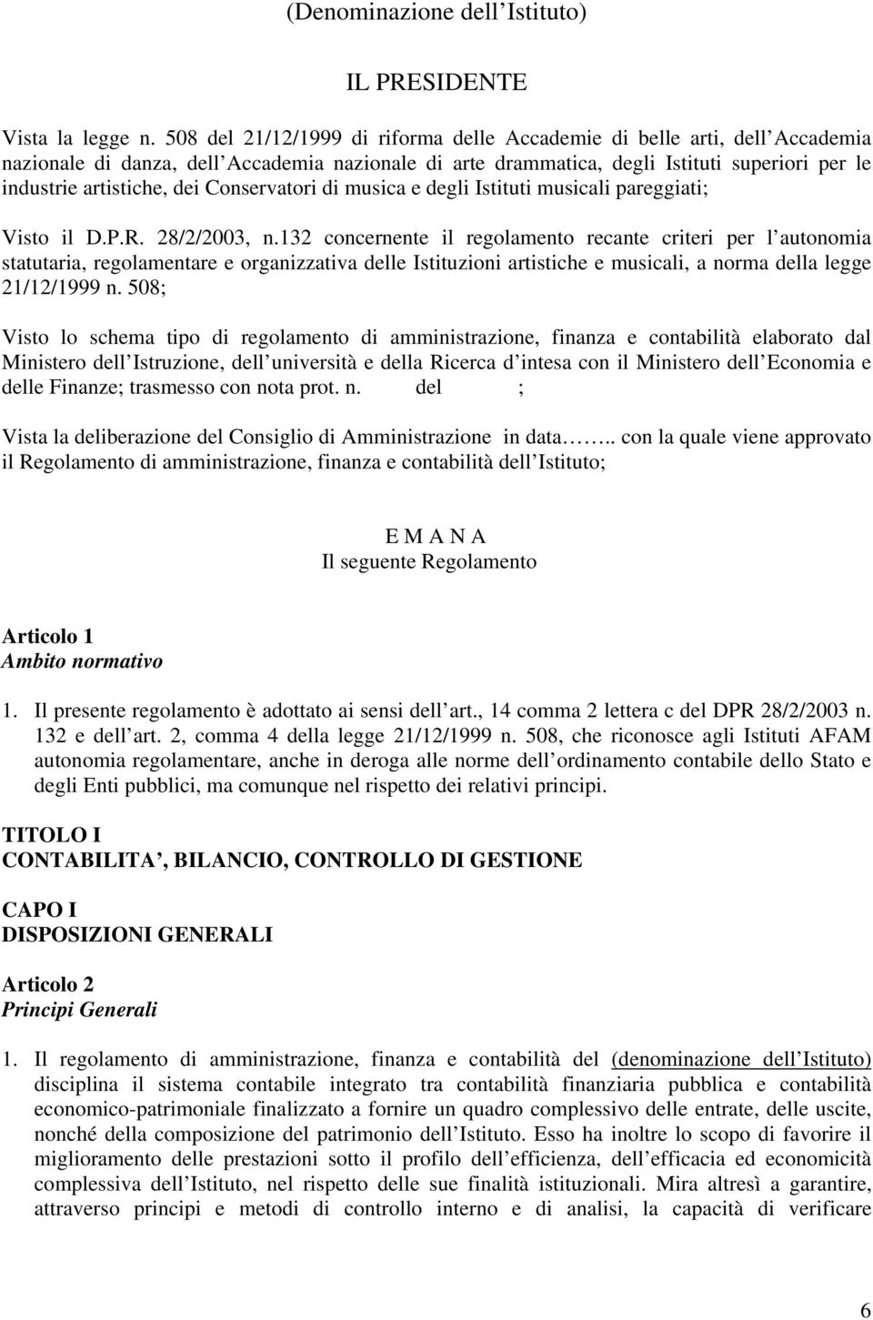 Conservatori di musica e degli Istituti musicali pareggiati; Visto il D.P.R. 28/2/2003, n.