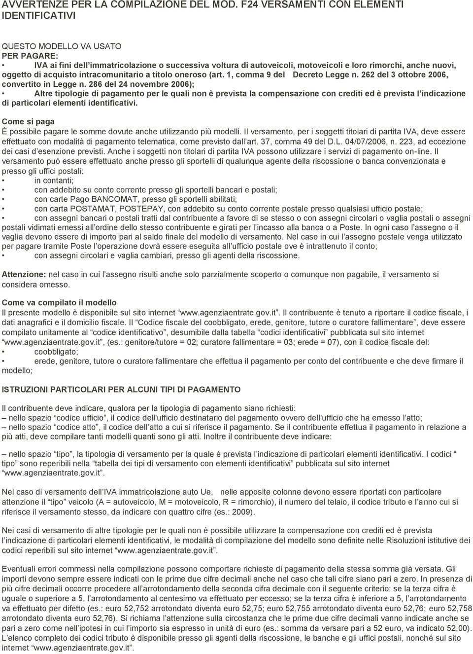 di acquisto intracomunitario a titolo oneroso (art. 1, comma 9 del Decreto Legge n. 262 del 3 ottobre 2006, convertito in Legge n.