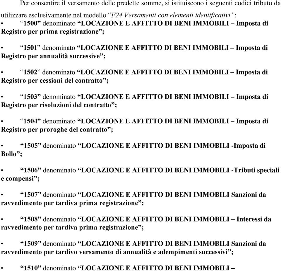 LOCAZIONE E AFFITTO DI BENI IMMOBILI Imposta di Registro per cessioni del contratto ; 1503 denominato LOCAZIONE E AFFITTO DI BENI IMMOBILI Imposta di Registro per risoluzioni del contratto ; 1504