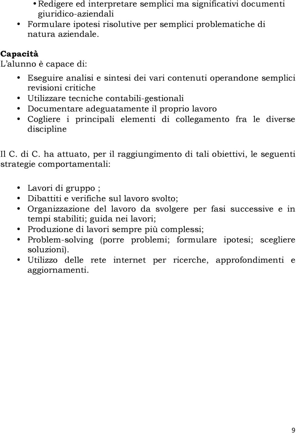 lavoro Cogliere i principali elementi di collegamento fra le diverse discipline Il C. di C.