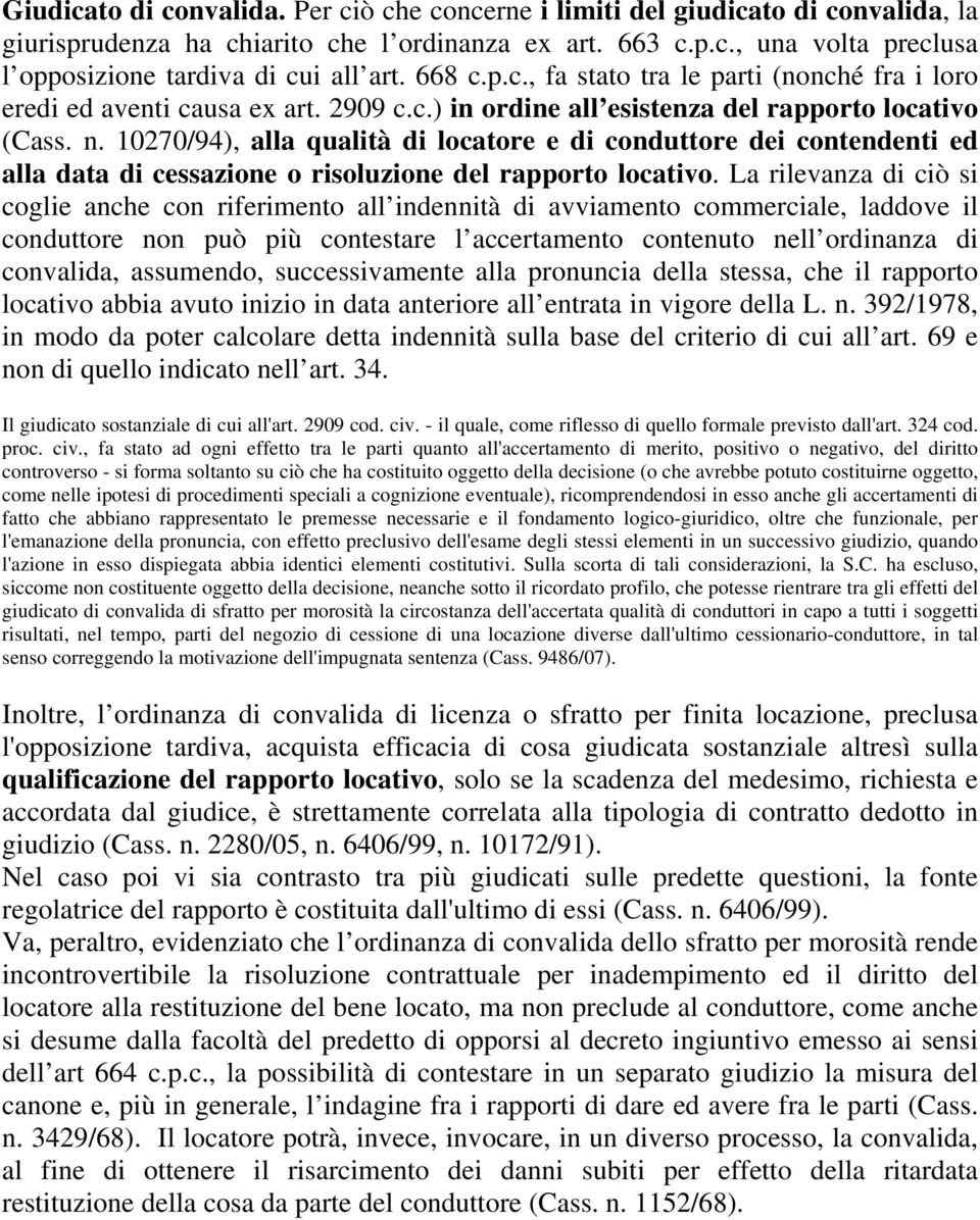 10270/94), alla qualità di locatore e di conduttore dei contendenti ed alla data di cessazione o risoluzione del rapporto locativo.