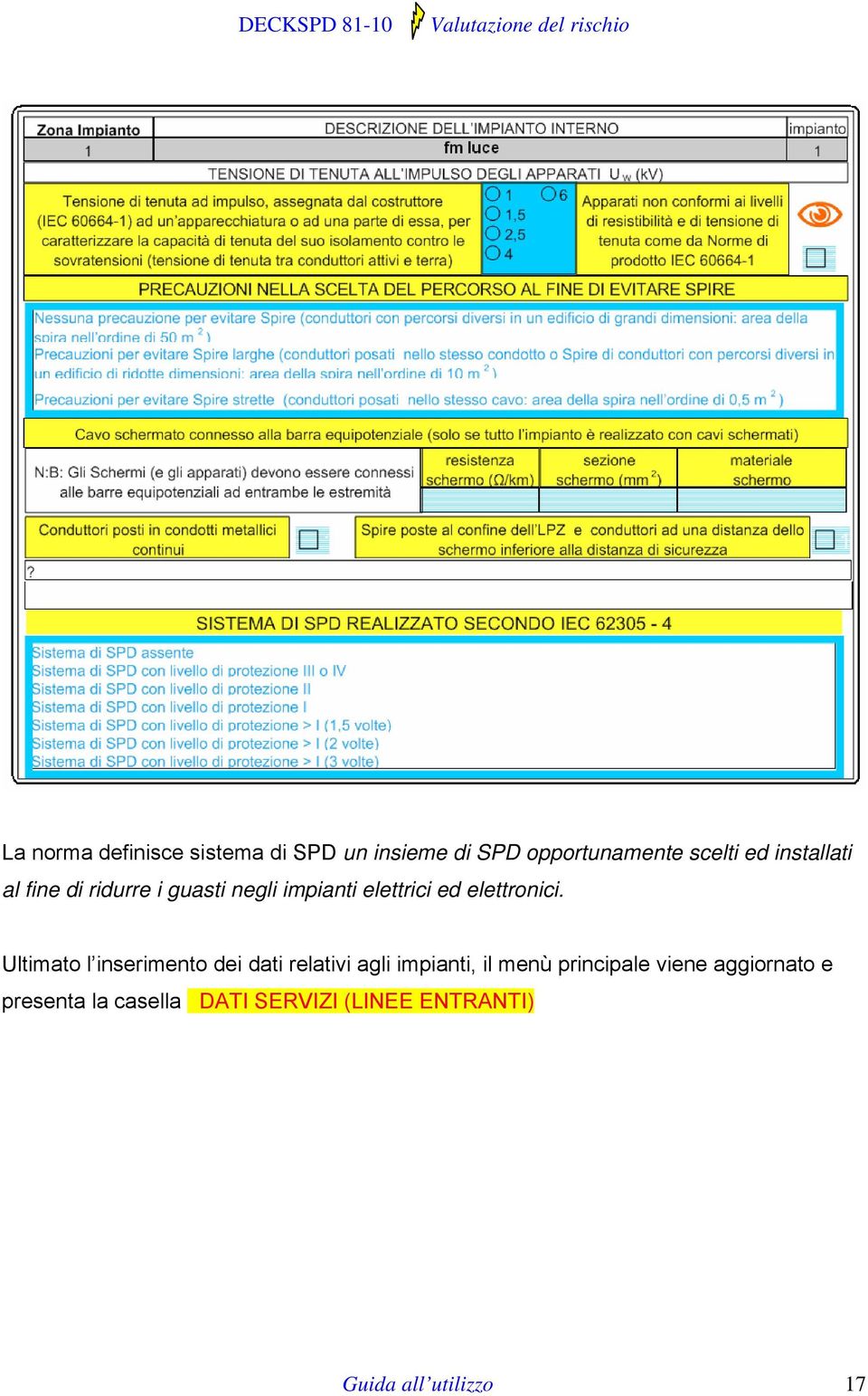 Ultimato l inserimento dei dati relativi agli impianti, il menù principale viene