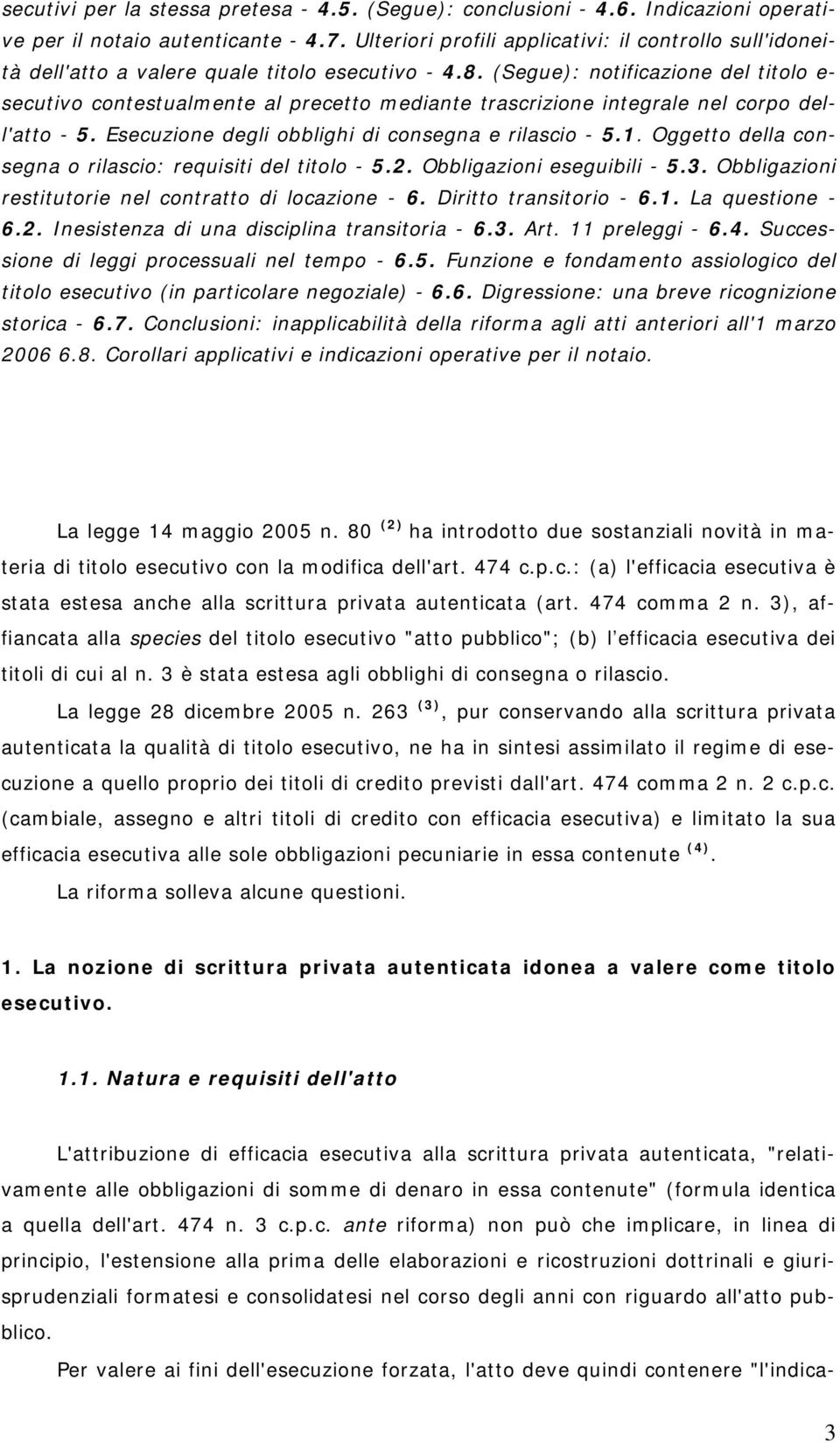 (Segue): notificazione del titolo e- secutivo contestualmente al precetto mediante trascrizione integrale nel corpo dell'atto - 5. Esecuzione degli obblighi di consegna e rilascio - 5.1.