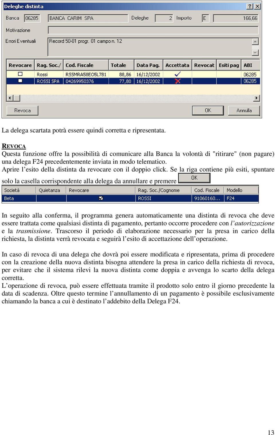 Aprire l esito della distinta da revocare con il doppio click.