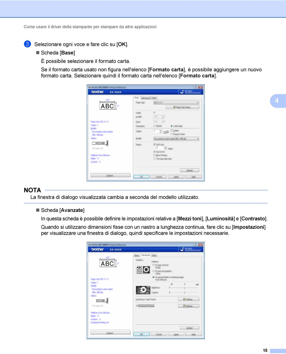 4 NOTA La finestra di dialogo visualizzata cambia a seconda del modello utilizzato.