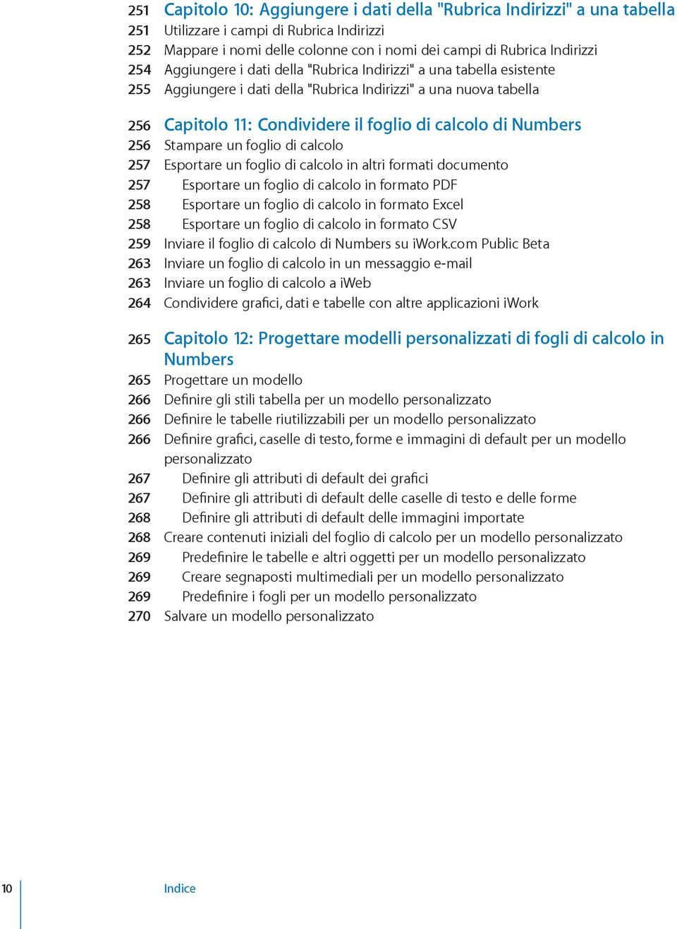 256 Stampare un foglio di calcolo 257 Esportare un foglio di calcolo in altri formati documento 257 Esportare un foglio di calcolo in formato PDF 258 Esportare un foglio di calcolo in formato Excel