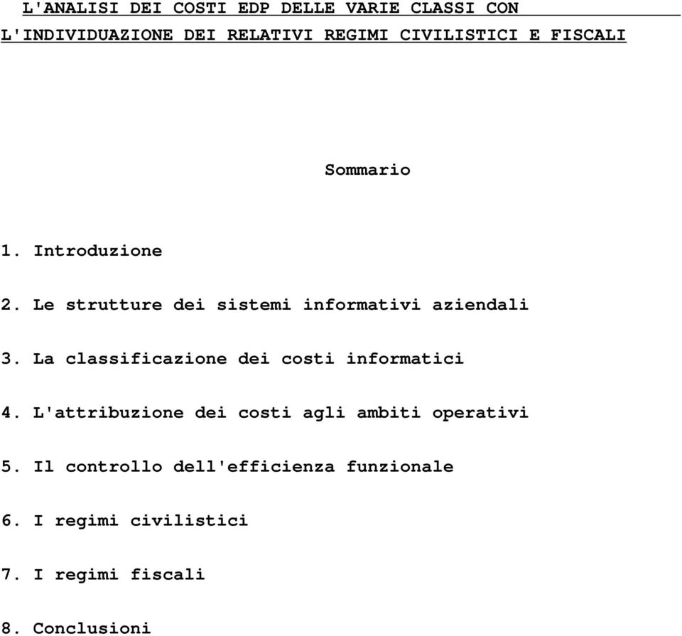 Le strutture dei sistemi informativi aziendali 3. La classificazione dei costi informatici 4.