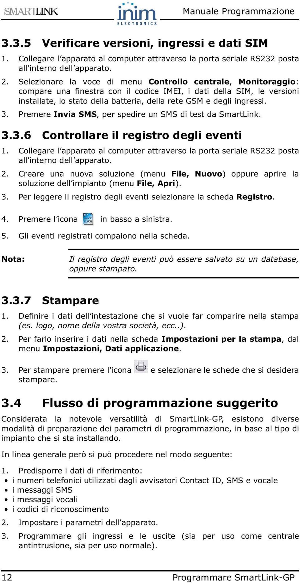 ingressi. 3. Premere Invia SMS, per spedire un SMS di test da SmartLink. 3.3.6 Controllare il registro degli eventi 1.