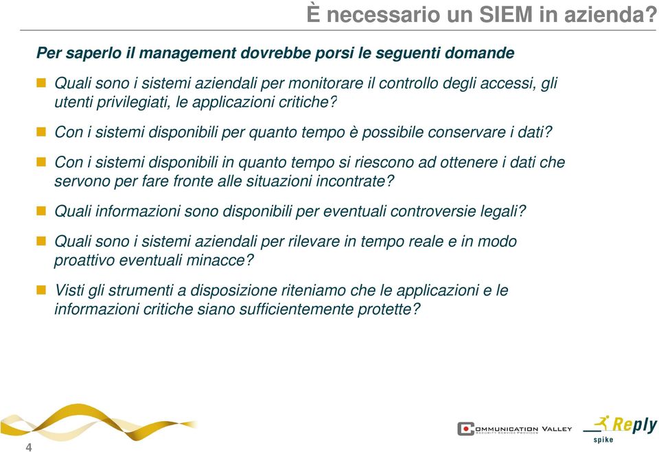 critiche? Con i sistemi disponibili per quanto tempo è possibile conservare i dati?