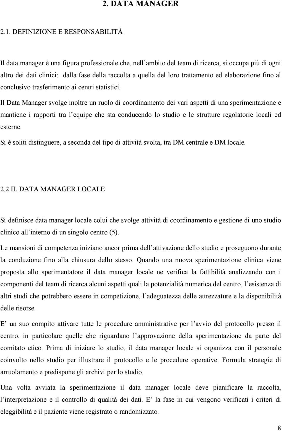 trattamento ed elaborazione fino al conclusivo trasferimento ai centri statistici.