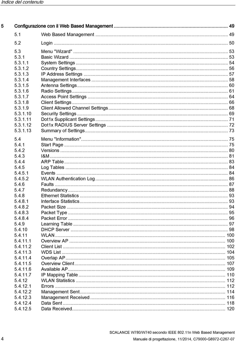 .. 66 5.3.1.9 Client Allowed Channel Settings... 68 5.3.1.10 Security Settings... 69 5.3.1.11 Dot1x Supplicant Settings... 71 5.3.1.12 Dot1x RADIUS Server Settings... 72 5.3.1.13 Summary of Settings.