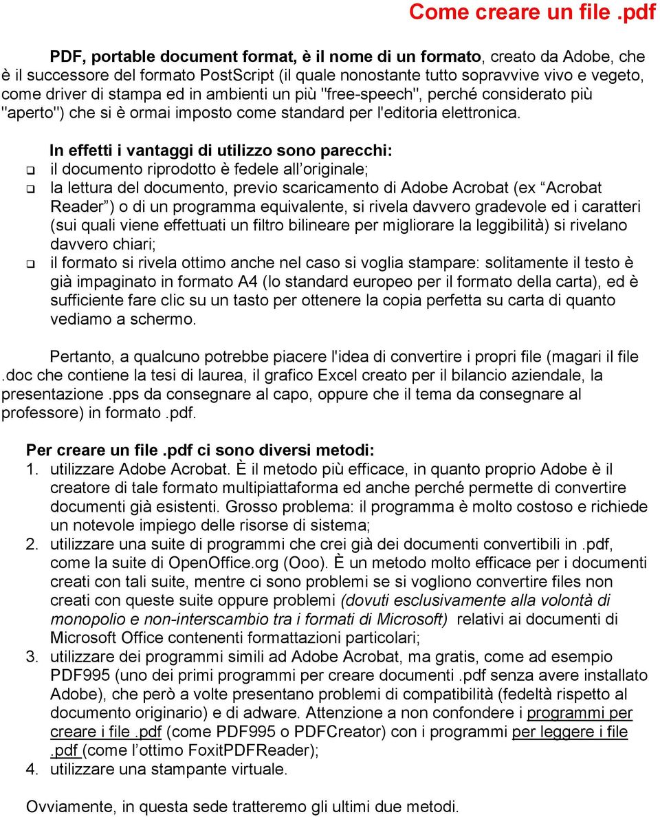 in ambienti un più "free-speech", perché considerato più "aperto") che si è ormai imposto come standard per l'editoria elettronica.