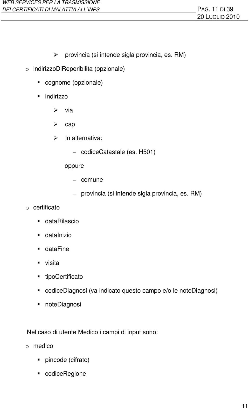 H501) oppure comune provincia (si intende sigla provincia, es.