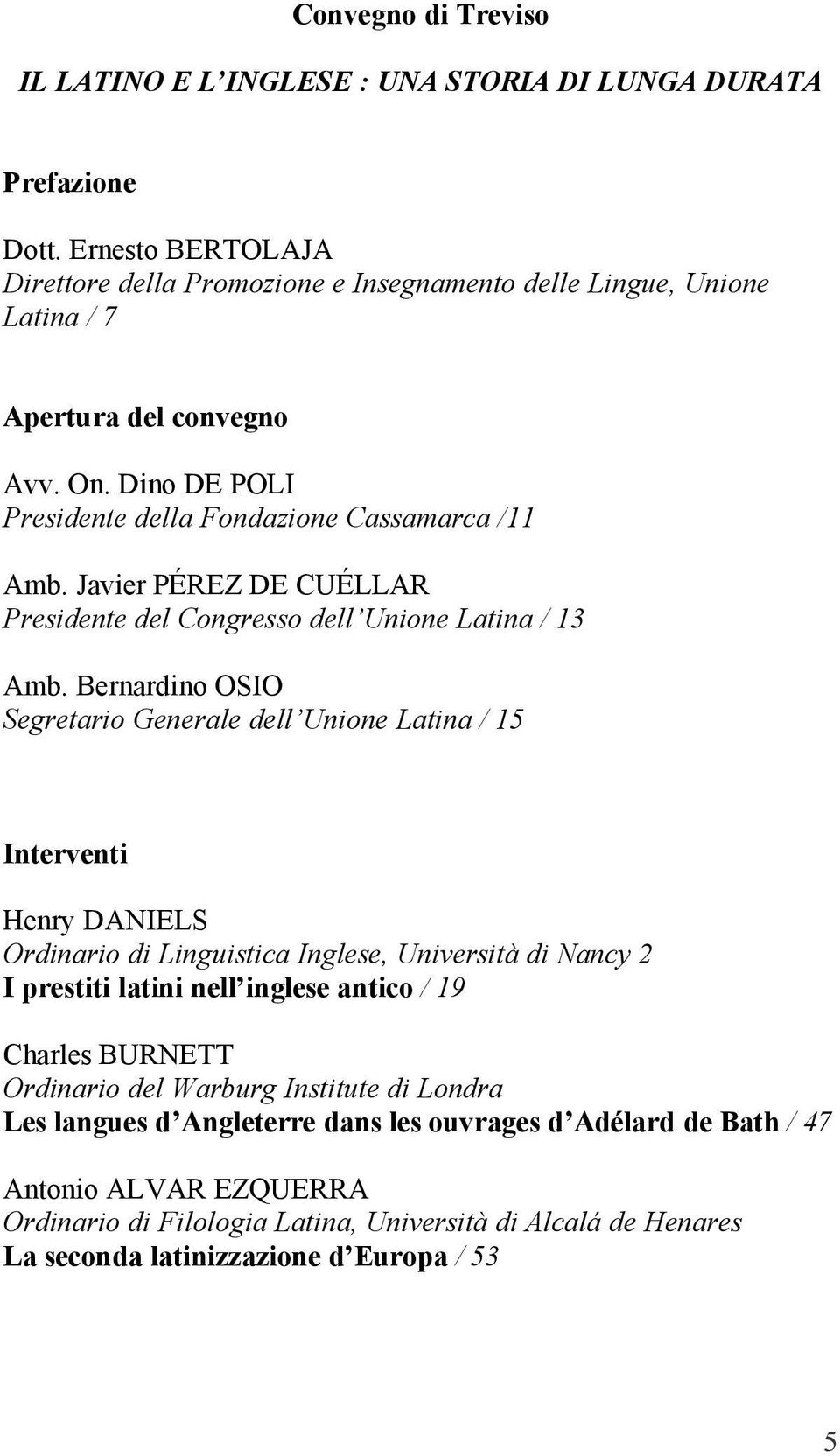 Javier PÉREZ DE CUÉLLAR Presidente del Congresso dell Unione Latina / 13 Amb.