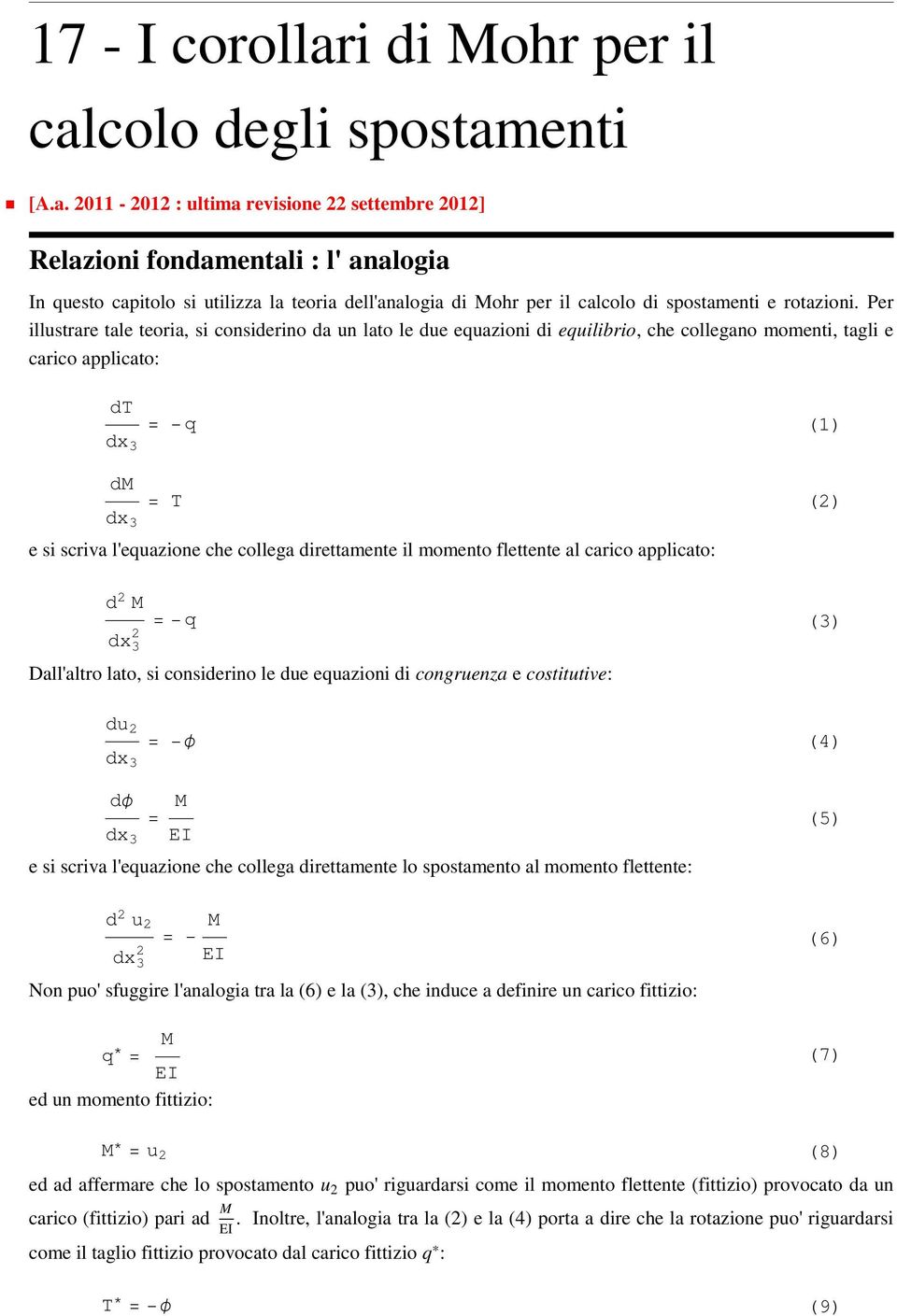 direttamente il momento flettente al carico applicato: d dx = q Dall'altro lato, si considerino le due equazioni di congruenza e costitutive: (1) () () du dx = φ dφ = dx e si scriva l'equazione che