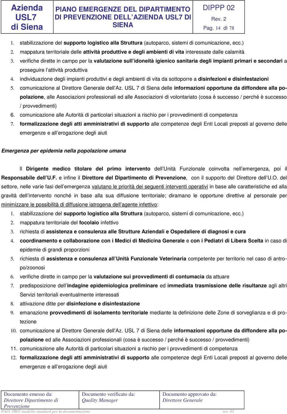 verifiche dirette in campo per la valutazione sull idoneità igienico sanitaria degli impianti primari e secondari a proseguire l attività produttiva 4.