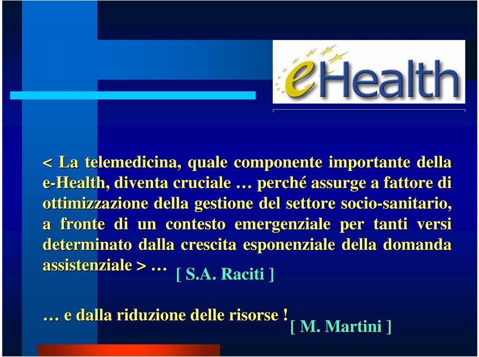 a fronte di un contesto emergenziale per tanti versi determinato dalla crescita