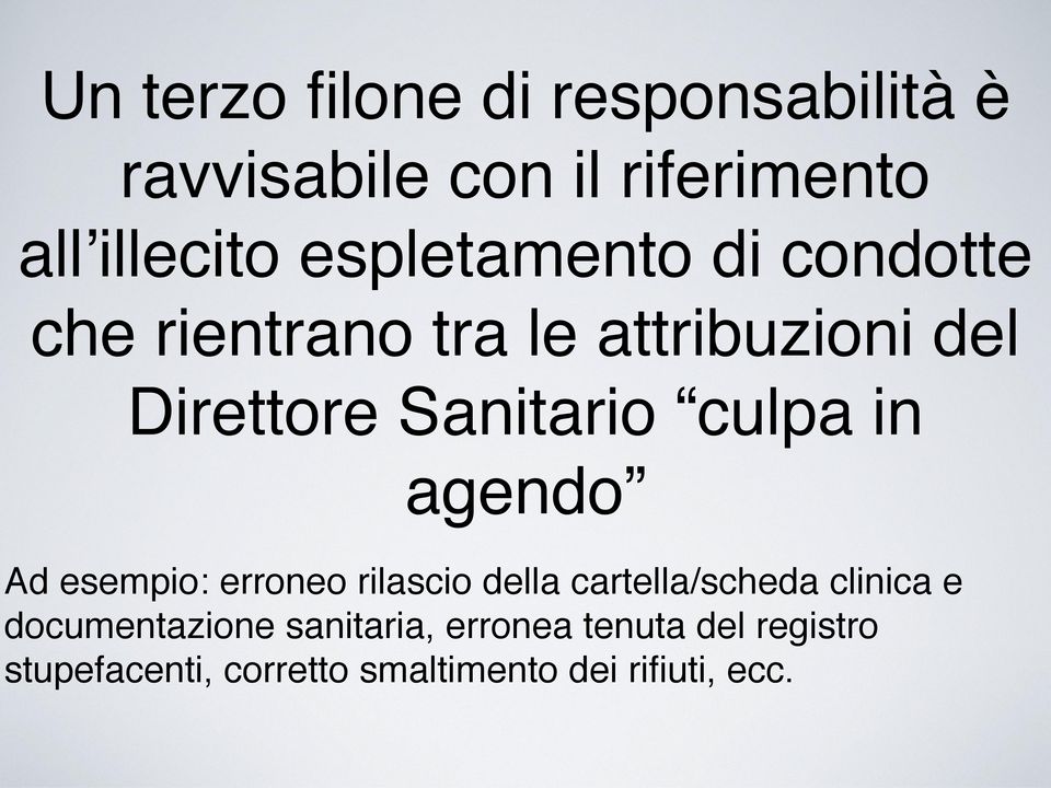 culpa in agendo Ad esempio: erroneo rilascio della cartella/scheda clinica e