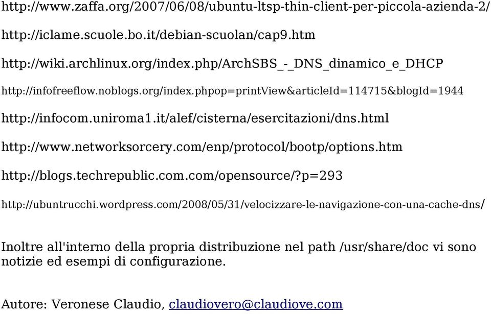 html http://www.networksorcery.com/enp/protocol/bootp/options.htm http://blogs.techrepublic.com.com/opensource/?p=293 http://ubuntrucchi.wordpress.