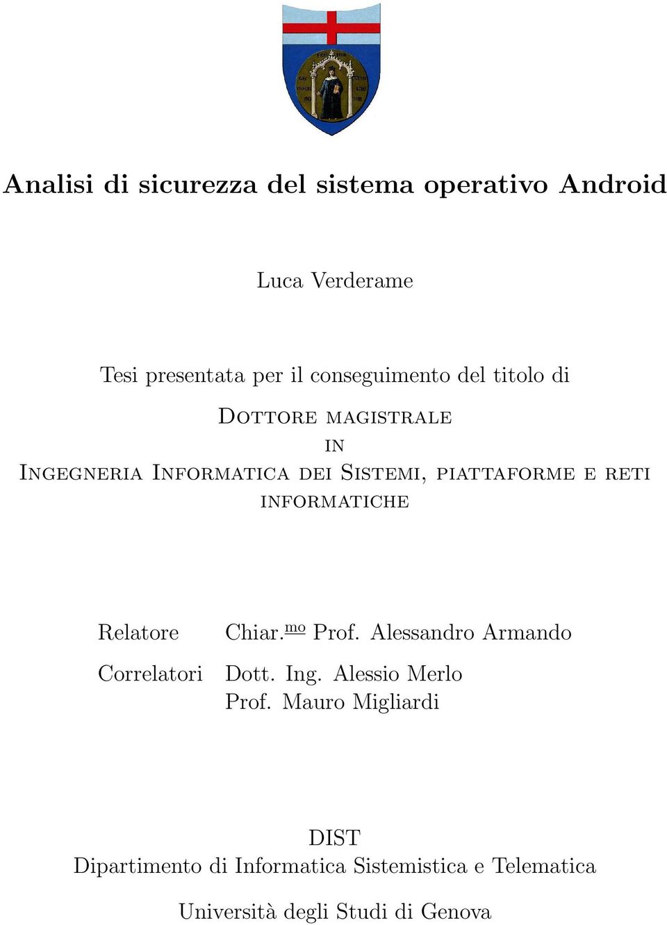 reti informatiche Relatore Correlatori Chiar. mo Prof. Alessandro Armando Dott. Ing.