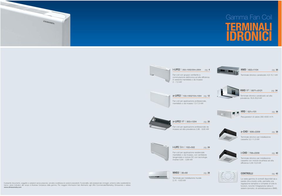 30 Terminale idronico canalizzato 4,8-15,1 kw HWD HP 0071 0121 pg. 34 a-life2 102 1002/104 1004 pg.