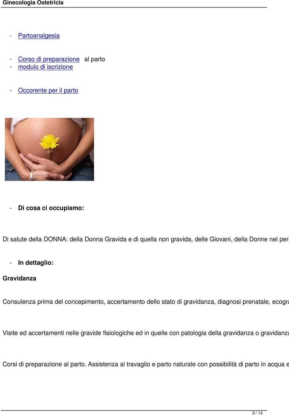 accertamento dello stato di gravidanza, diagnosi prenatale, ecogra Visite ed accertamenti nelle gravide fisiologiche ed in quelle con patologia