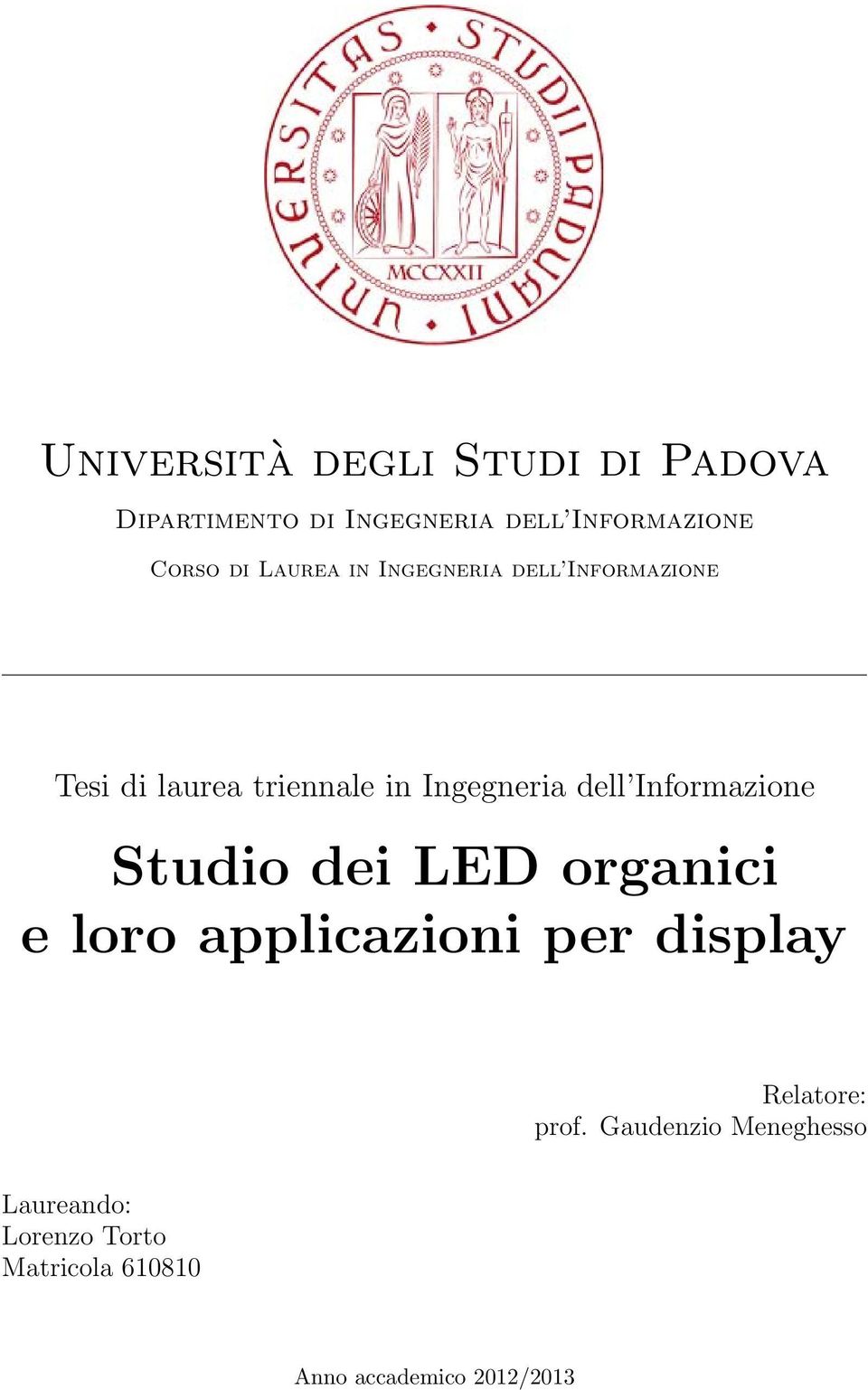 Informazione Studio dei LED organici e loro applicazioni per display Relatore: prof.