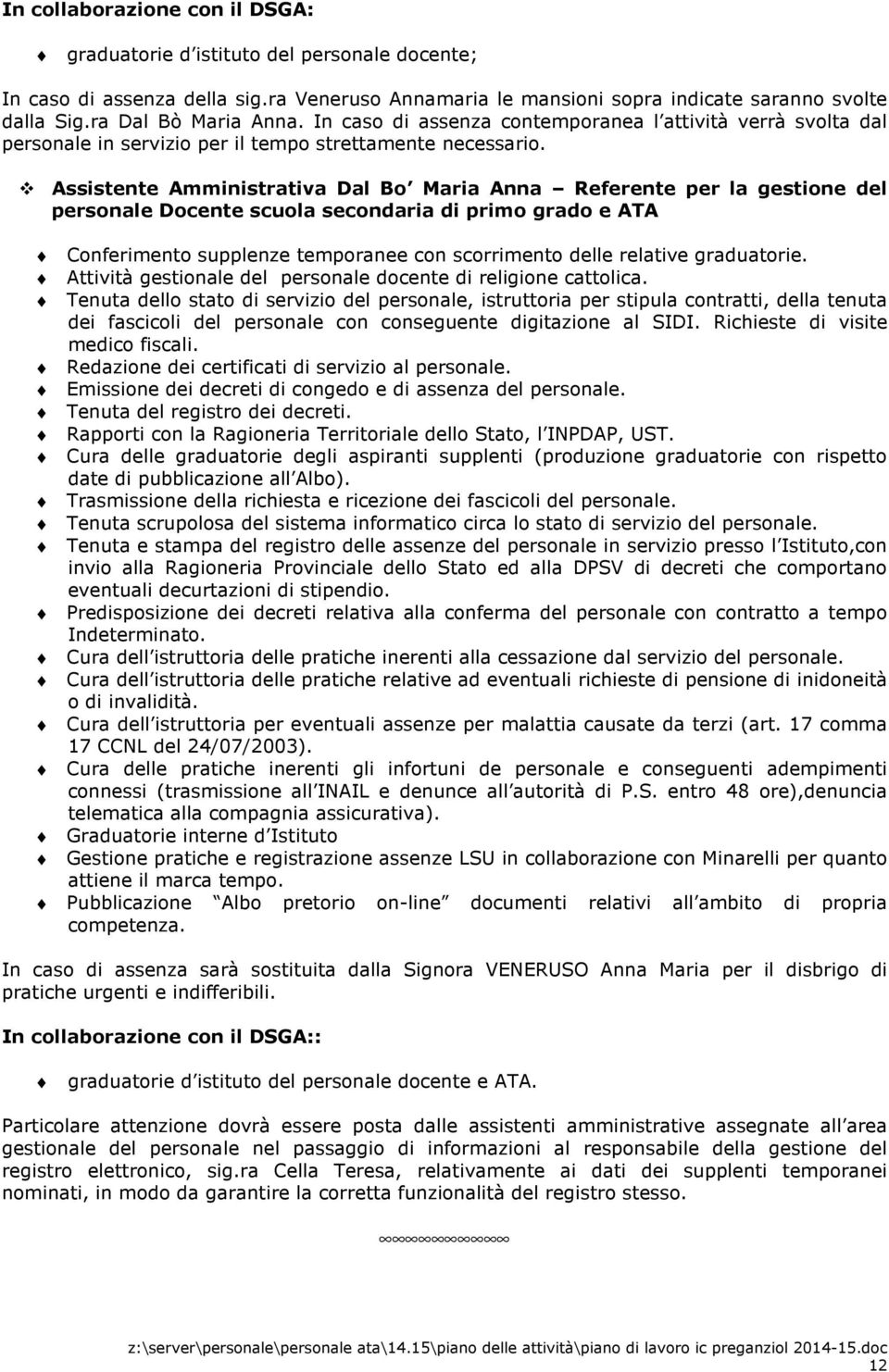 Assistente Amministrativa Dal Bo Maria Anna Referente per la gestione del personale Docente scuola secondaria di primo grado e ATA Conferimento supplenze temporanee con scorrimento delle relative