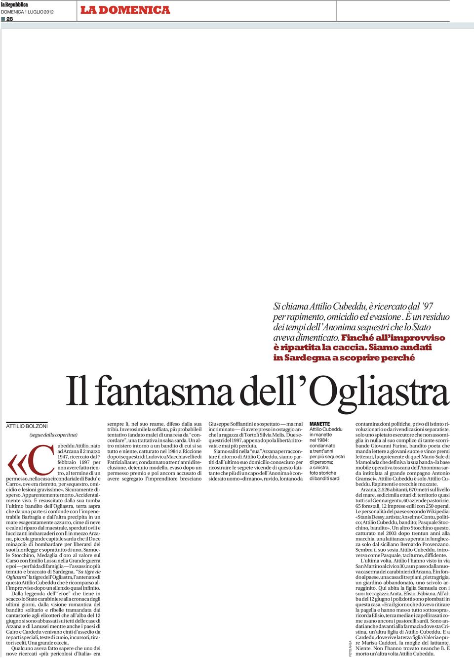 Siamo andati in Sardegna a scoprire perché Il fantasma dell Ogliastra ATTILIO BOLZONI (segue dalla copertina) Attilio, nato ad Arzana il 2 marzo 1947, ricercato dal 7 febbraio 1997 per non avere