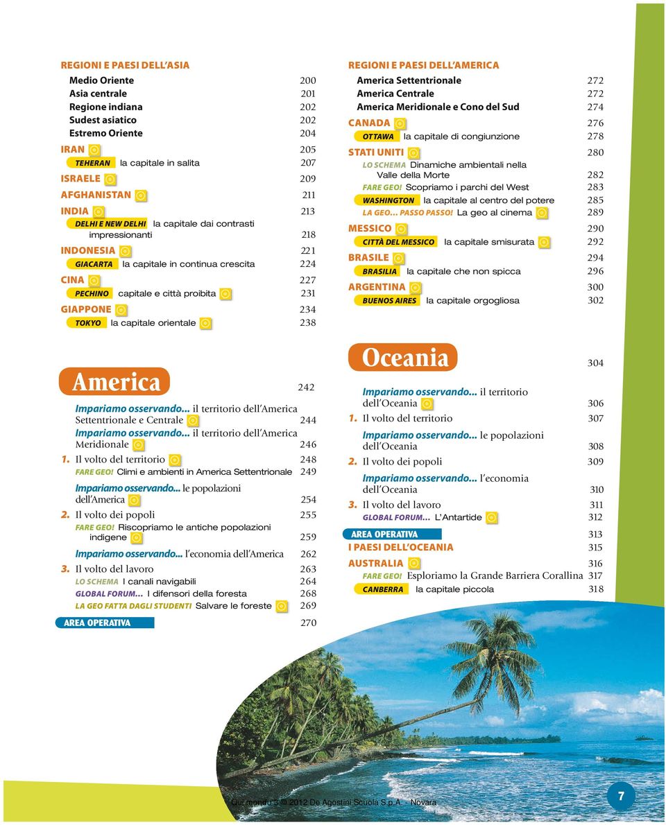 capitale orientale 238 REGIONI E PAESI DELL AMERICA America Settentrionale 272 America Centrale 272 America Meridionale e Cono del Sud 274 CANADA 276 OTTAWA la capitale di congiunzione 278 STATI