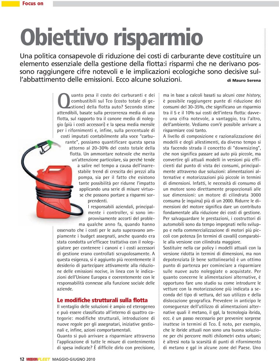 di Mauro Serena Quanto pesa il costo dei carburanti e dei combustibili sul Tco (costo totale di gestione) della flotta auto?