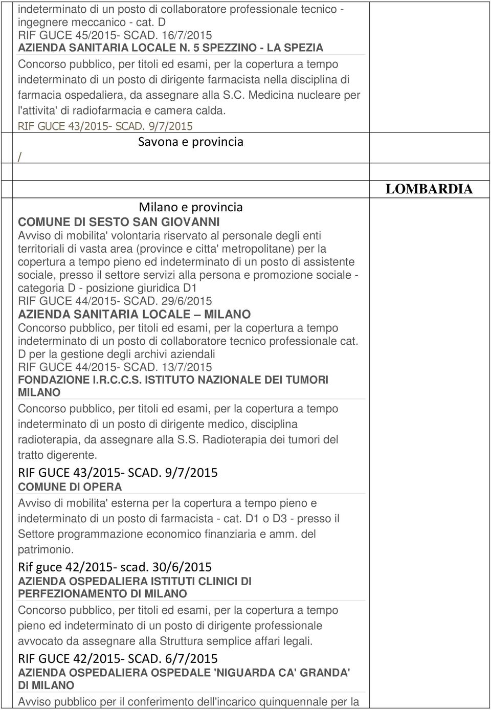 C. Medicina nucleare per l'attivita' di radiofarmacia e camera calda. RIF GUCE 43/2015- SCAD.