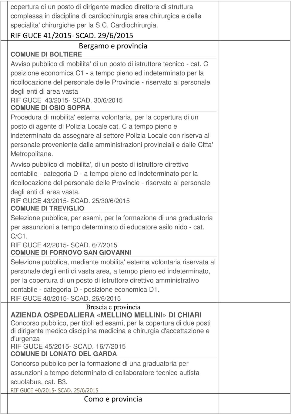 C posizione economica C1 - a tempo pieno ed indeterminato per la ricollocazione del personale delle Provincie - riservato al personale degli enti di area vasta RIF GUCE 43/2015- SCAD.