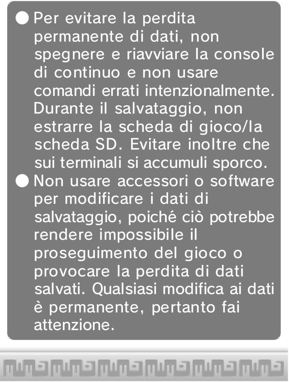 modificare per software o accessori usare Non sporco. accumuli si terminali sui che inoltre Evitare SD.