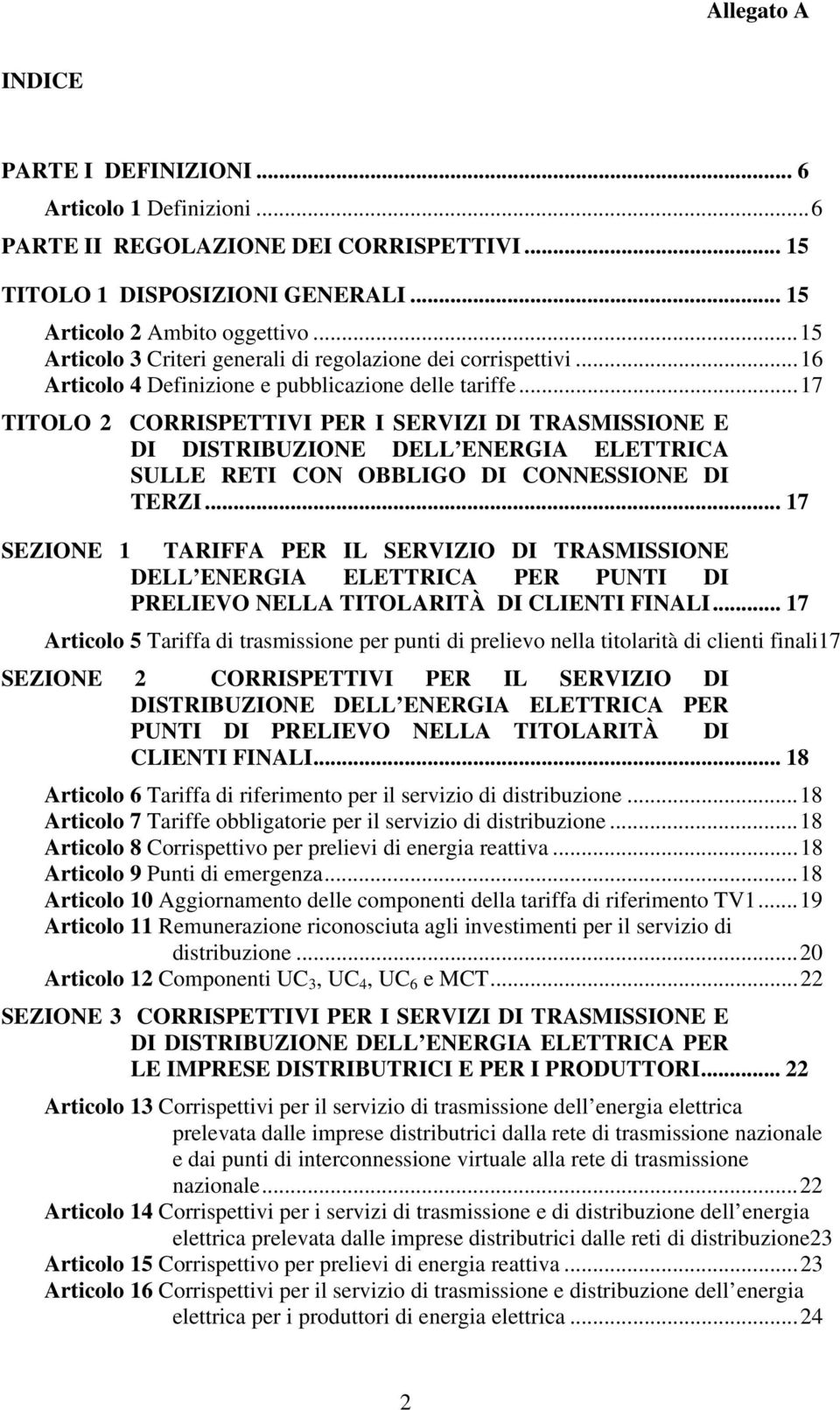 ..17 TITOLO 2 CORRISPETTIVI PER I SERVIZI DI TRASMISSIONE E DI DISTRIBUZIONE DELL ENERGIA ELETTRICA SULLE RETI CON OBBLIGO DI CONNESSIONE DI TERZI.