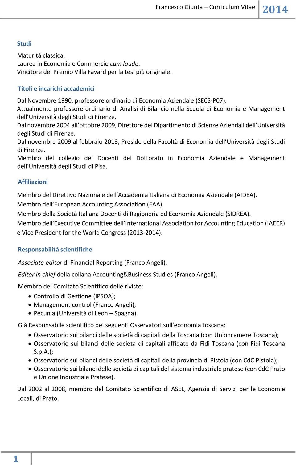 Attualmente professore ordinario di Analisi di Bilancio nella Scuola di Economia e Management dell Università degli Studi di Firenze.