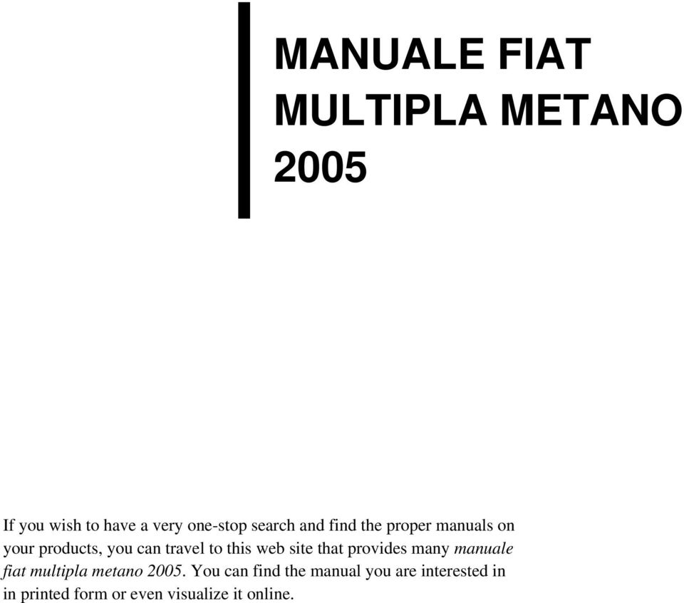 this web site that provides many manuale fiat multipla metano 2005.