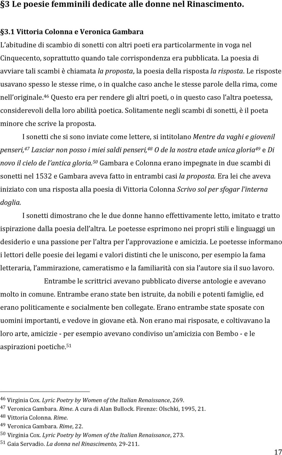 La poesia di avviare tali scambi è chiamata la proposta, la poesia della risposta la risposta.