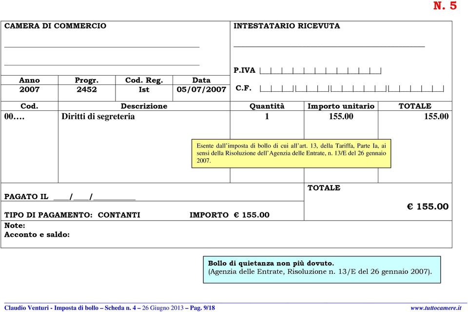 3, della Tariffa, Parte Ia, ai sensi della Risoluzione dell Agenzia delle Entrate, n. 3/E del 26 gennaio 2007.