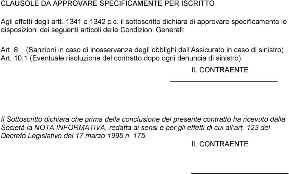 8 (Sanzioni in caso di inosservanza degli obblighi dell'assicurato in caso di sinistro) Art. 10.