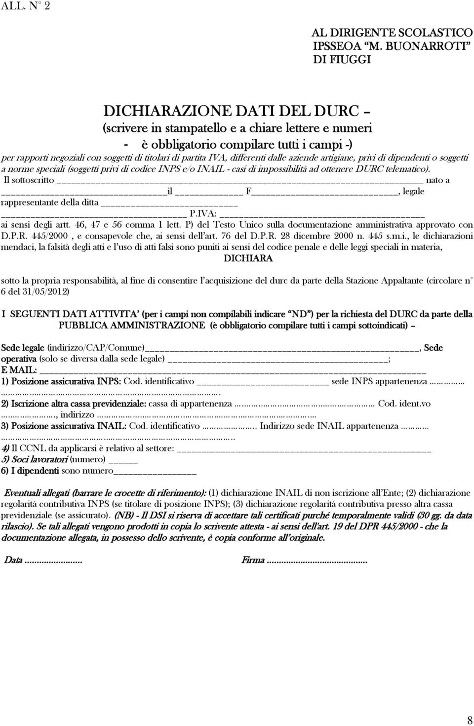 partita IVA, differenti dalle aziende artigiane, privi di dipendenti o soggetti a norme speciali (soggetti privi di codice INPS e/o INAIL - casi di impossibilità ad ottenere DURC telematico).