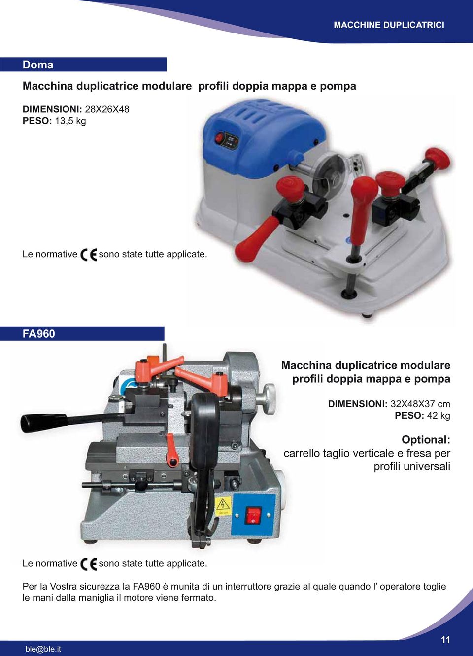 FA960 Macchina duplicatrice modulare profili doppia mappa e pompa DIMENSIONI: 32X48X37 cm PESO: 42 kg Optional: carrello taglio