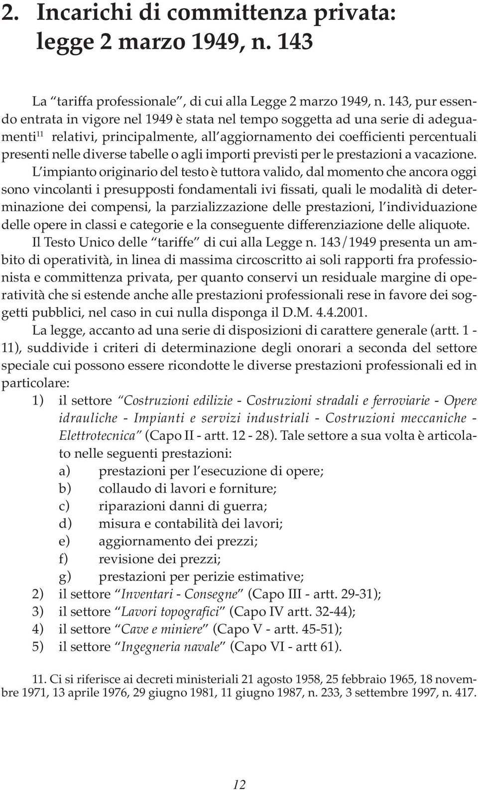 tabelle o agli importi previsti per le prestazioni a vacazione.